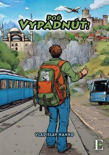 Kniha: Poď Vypadnúť! - 1. vydanie - Vladislav Hanko