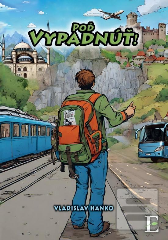 Kniha: Poď Vypadnúť! - 1. vydanie - Vladislav Hanko