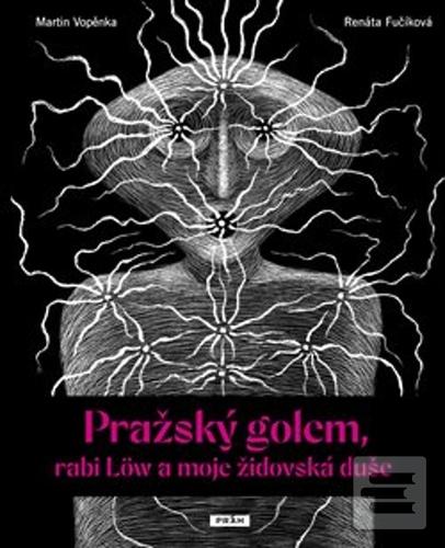 Kniha: Pražský golem, rabi Löw a moje židovská duše - Martin Vopěnka