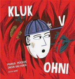 Kniha: Kluk v ohni - 2. vydanie - Marka Míková