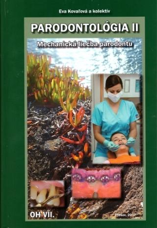 Kniha: Parodontológia II - Orálna hygiena VII. - Mechanická liečba parodontu - Eva Kovaľová