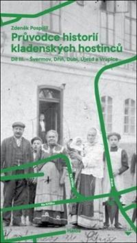 Kniha: Průvodce historií kladenských hostinců III. - Švermov, Dubí, Dříň, Újezd a Vrapice - Zdeněk Pospíšil