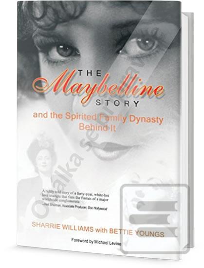 Kniha: Maybelline: Příběh značky a rodinné dynastie - Příběh značky a rodinné dynastie - 1. vydanie - Bettie B. Youngs