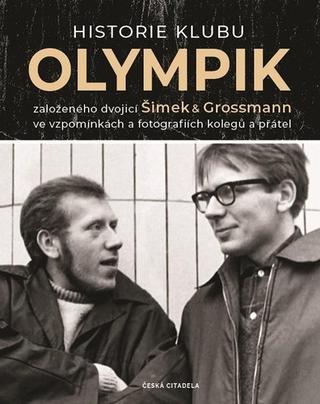Kniha: Historie klubu Olympik - založeného dvojící Šimek a Grossmann ve vzpomínkách a fotografiích kolegů a přát - 1. vydanie - Lubomír Červený