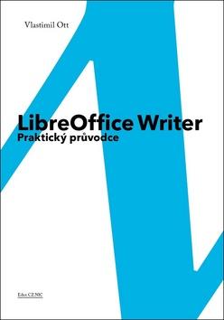 Kniha: LibreOffice Writer - Praktický průvodce - 1. vydanie - Vlastimil Ott