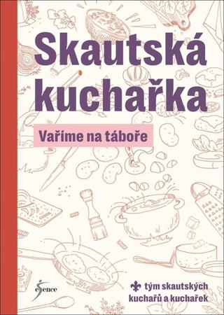 Kniha: Skautská kuchařka - Vaříme na táboře - 1. vydanie