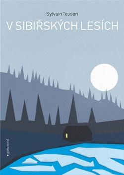 Kniha: V sibiřských lesích - 1. vydanie - Sylvain Tesson