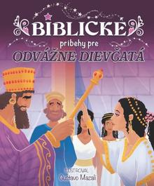 Kniha: Biblické príbehy pre odvážne dievčatá - Gustavo Mazali