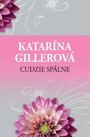 Kniha: Cudzie spálne - 2. vydanie - Katarína Gillerová