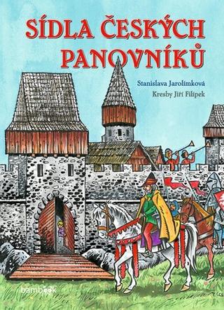 Kniha: Sídla českých panovníků - 1. vydanie - Stanislava Jarolímková