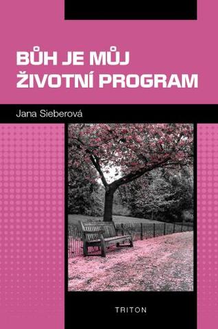 Kniha: Bůh je můj životní program - 1. vydanie - Jana Sieberová Jana