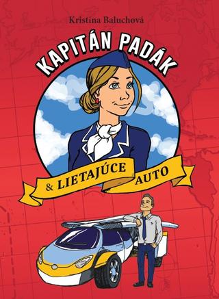 Kniha: Kapitán Padák - Lietajúce auto - Kristína Baluchová