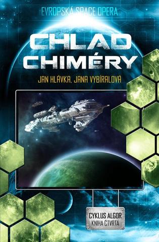 Kniha: Algor 4 - Chlad Chiméry - Cyklus Algor 4. Evropská space opera - 1. vydanie - Jan Hlávka, Jana Vybiralová