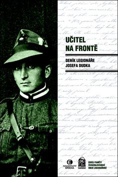 Kniha : Učitel na frontě - Deník legionáře Josefa Dudka - 1. vydanie