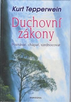 Kniha: Duchovní zákony - Poznávať, chápat, sjednocovat - Kurt Tepperwein