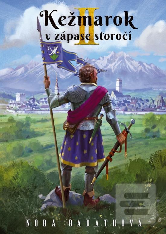 Kniha: Kežmarok v zápase storočí - II. diel - 1. vydanie - Nora Baráthová