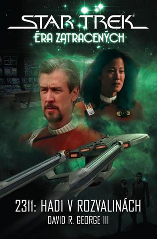 Kniha: Star Trek Éra zatracených - 2311: Hadi v rozvalinách - 2311: Hadi v rozvalinách - 1. vydanie - David R. George