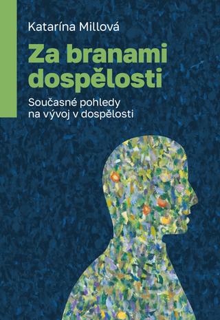 Kniha: Za branami dospělosti - Současné pohledy na vývoj v dospělosti - 1. vydanie - Katarína Millová