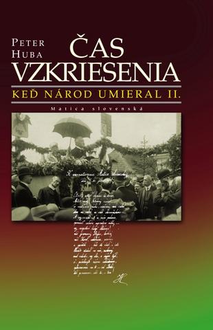 Kniha: Čas vzkriesenia - Keď národ umieral II. - 1. vydanie - Peter Huba