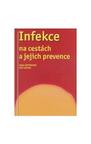 Kniha: Infekce na cestách a jejich prevence - 1. vydanie - Dana Göpfertová