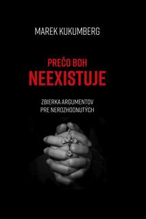 Kniha: Prečo boh neexistuje - 1. vydanie - Marek Kukumberg