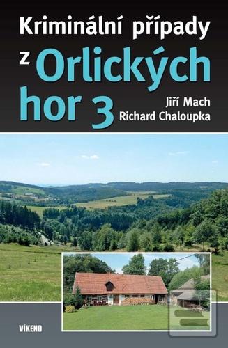Kriminální případy z Orl… (Jiří Mach; Richard Chaloupka)