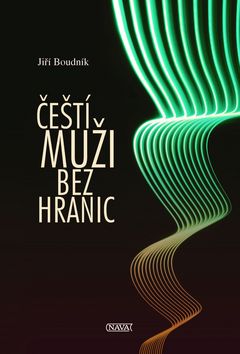 Kniha: Čeští muži bez hranic - 1. vydanie - Jiří Boudník