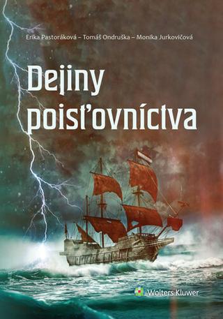 Kniha: Dejiny poisťovníctva - Erika Pastoráková; Tomáš Ondruška; Monika Jurkovičová