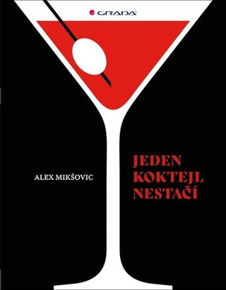 Kniha: Jeden koktejl nestačí - 1. vydanie - Alexander Mikšovic