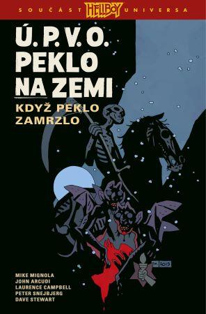 Kniha: Ú.P.V.O. Peklo na zemi 7: Když peklo zamrzlo - Mike Mignola