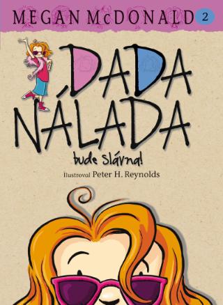 Kniha: Dada Nálada bude slávna! - Megan McDonald