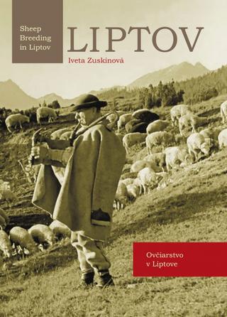 Kniha: LIPTOV Ovčiarstvo v Liptove /Sheep Breeding in Liptov - 1. vydanie - Iveta Zuskinová