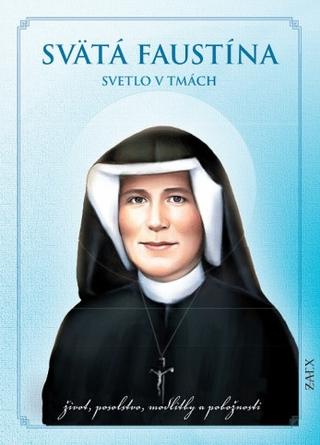 Kniha: Svätá Faustína - Svetlo v tmách - život, posolstvo, modlitby a pobožnosti