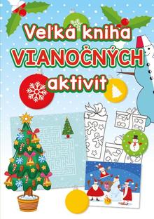Kniha: Veľká kniha vianočných aktivít - 1. vydanie - kolektiv
