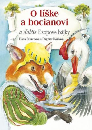Kniha: O líške a bocianovi a ďalšie Ezopove bájky - 1. vydanie - Hana Primusová