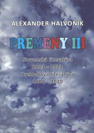 Kniha: Premeny III - Slovenská literatúra 2013 – 2022, Prekladová literatúra 2000-2020 - 1. vydanie - Alexander Halvoník