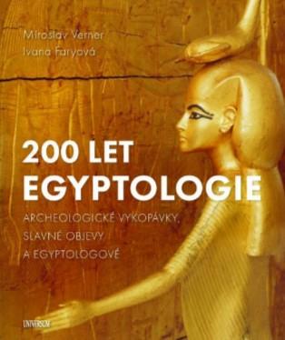 Kniha: 200 let egyptologie - Archeologické vykopávky, slavné objevy a egyptologové - 1. vydanie - Miroslav Verner