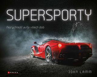 Kniha: Supersporty - Nejrychlejší auta všech dob - 1. vydanie - kolektiv