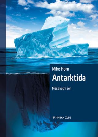 Kniha: Antarktida - Můj životní sen - Mike Horn