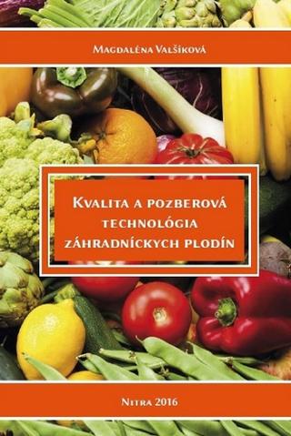 Kniha: Kvalita a pozberová technológia záhradníckych plodín - Magdaléna Valšíková-Frey