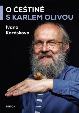 Kniha: O češtině s Karlem Olivou - 1. vydanie - Ivana Karásková
