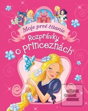 Kniha: Rozprávky o princeznách - Moje prvé čítanie