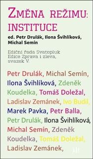 Kniha: Změna režimu Instituce - Petr Drulák; Ilona Švihlíková; Michal Semín