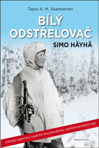 Kniha : Bílý odstřelovač - Simo Häyhä - 1. vydanie