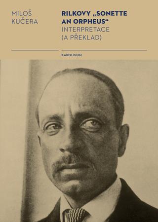 Kniha: Rilkovy „Sonette an Orpheus“ - a překlad - Miloš Kučera