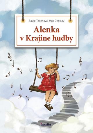 Kniha: Alenka v krajine hudby - 1. vydanie - Max Dedikov, Saule Tokenova