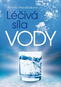Kniha: Léčivá síla vody - 1. vydanie - Jarmila Mandžuková