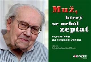 Kniha: Muž, který se nebál zeptat - vzpomínky na Ctirada Johna - Štěpán Svačina