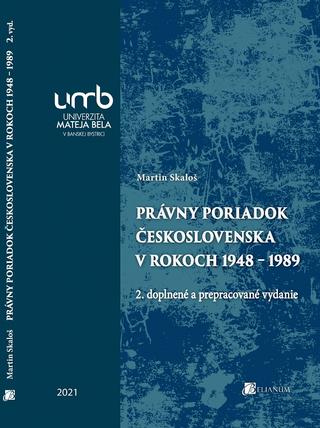Kniha: Právny poriadok Československa v rokoch 1948 – 1989 - 2. doplnené a prepracované vydanie - doc. JUDr. PhDr. Martin Skaloš, PhD.