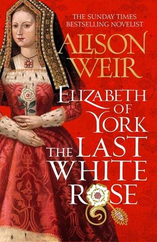 Kniha: Alžběta z Yorku Poslední bílá růže - 1. vydanie - Alison Weirová